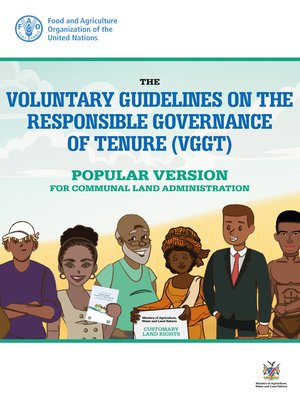 cover image of The Voluntary Guidelines on the Responsible Governance of Tenure (VGGT)--Popular Version for Communal Land Administration